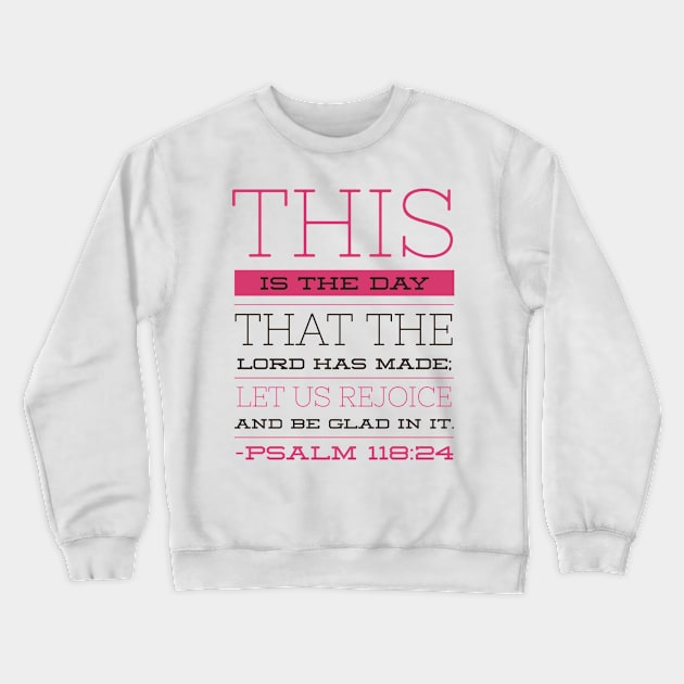 Psalm 118:24 Crewneck Sweatshirt by JakeRhodes